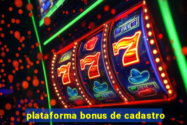 plataforma bonus de cadastro